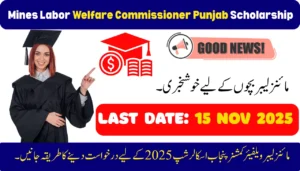 Good News Mines Labor welfare commissioner Punjab Scholarship 2025 Announced Apply Now